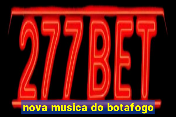 nova musica do botafogo